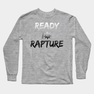 Ready to rapture Long Sleeve T-Shirt